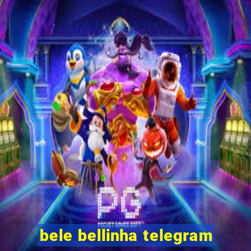 bele bellinha telegram